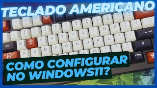 Como configurar um teclado americano no Windows11  Dica Rápida [upl. by Gehlbach559]