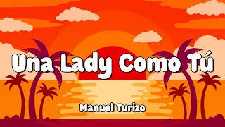 Una Lady Como Tù  Manuel Turizo LetraLyrics 🎵 [upl. by Ellehcer504]