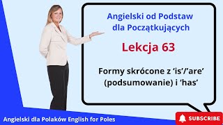 Angielski od Podstawa dla Początk Formy skrócone z ‘is’’are’ podsumowanie i ‘has’ Lekcja 63 [upl. by Tsnre]