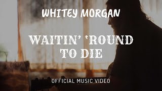 Whitey Morgan and the 78s  quotWaitin Round to Diequot  Official Music Video [upl. by Golda53]