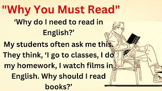 Why You Must Read  English   Graded Reader  Improve Your English  Learn English Speaking [upl. by Ellatsirhc404]