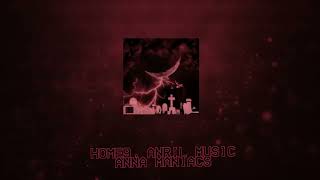 h0me9 Anril Music  Anna Maniacs [upl. by Ycniuq262]