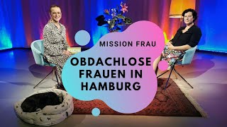 Mission FRAU  Folge 24 quotObdachlose Frauen in Hamburgquot [upl. by Vassili300]