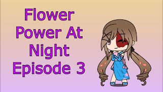 Flower Power At Night  Episode 3  Gacha Life Series [upl. by Atenahs]