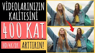 VİDEOLARINIZIN KALİTESİNİ quot400 KATquot ARTTIRIN SD➡HD➡4K➡8K [upl. by Llien]