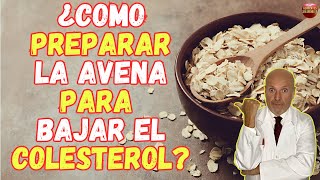 🚨 ¿COMO PREPARAR LA AVENA PARA BAJAR EL COLESTEROL 🚨 [upl. by Beard131]