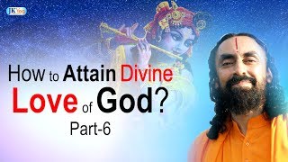 How to Attain Divine Love or Para Bhakti  Swami Mukundananda  Part 6 of 6 [upl. by Eoin]