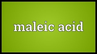 Maleic acid Meaning [upl. by Atirahc]