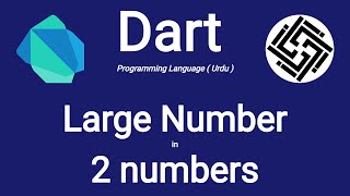 18 Dart Programming Language  Find large number in two numbers  UrduHindi [upl. by Annayk]