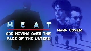 HEAT God Moving Over the Face of the Waters  Moby Cinematic Harp Cover [upl. by Enitsyrk]