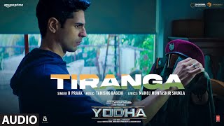 YODHA Tiranga Full Audio Sidharth Malhotra Raashii Khanna  Tanishk B B Praak  Manoj Muntashir [upl. by Aldred184]