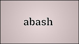 What Abash Means [upl. by Syhr]