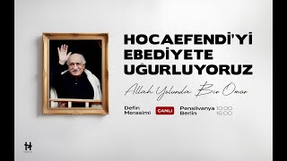 CANLI  HOCAEFENDİYİ EBEDİYETE UĞURLUYORUZ  ALLAH YOLUNDA BİR ÖMÜR [upl. by Ayomat]