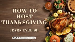 How To Host Thanksgiving  Improve Your English Fluency  Listening and Conversation Practice [upl. by Seda]