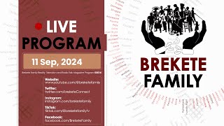 BREKETE FAMILY PROGRAM FOR 11TH SEPTEMBER 2024 [upl. by Lopez]