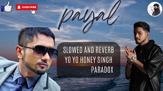 PAYAL SLOWED AND REVERB Paradoxhere YoYoHoneySingh tseries [upl. by Sharpe]