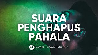 Suara yang Bisa Hapus Pahala Seseorang  Ustadz Sufyan Bafin Zen [upl. by Sally]