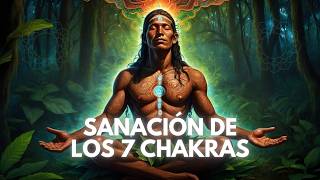 Música Chamánica para Sanar Desbloquear y Equilibrar los 7 Chakras y Limpiar el Aura [upl. by Nirrat140]