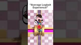 Average Logbait Experience clashroyale clashroyaleshorts clashroyalememes shorts supercell [upl. by Cosma395]