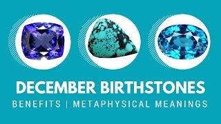 December Birthstones  The benefits and metaphysical meanings [upl. by Nitsud398]