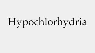 How to Pronounce Hypochlorhydria [upl. by Supple]