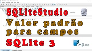 SQLite 3 com SQLiteStudio definir valor padrão para os campos [upl. by Kathlene]