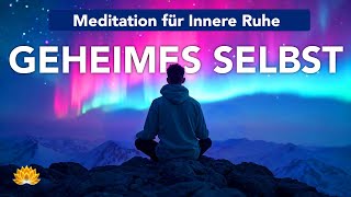 Geheime Lehren des stillen Selbst 🧘‍♂️ Beruhigende Meditation [upl. by Uzzi]