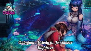 Cadmium  Melody ft Jon Becker  Nightcore [upl. by Urbani533]