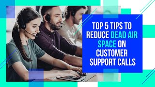 Top 5 Tips To Reduce Dead Air Space During Customer Support Over Calls [upl. by Notsnorb]