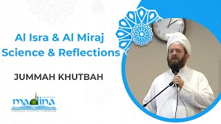 Al Isra amp Al Miraj  Science amp Reflections  Jummah Khutbah  Shaykh Ninowy [upl. by Aenat]