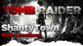 Tomb Raider Shantytown Relic Location Guide [upl. by Ehcropal]