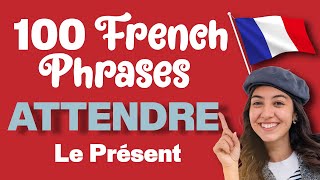 Learn ATTENDRE To Wait 100 French Phrases [upl. by Zippora]