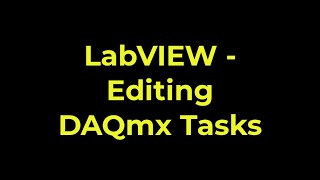 LabVIEW  Editing DAQmx Tasks [upl. by Nnylcaj271]