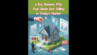 4 Key Reasons Why Your Home Isn’t Selling in Today’s Market [upl. by Iznik]