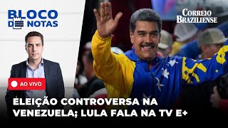 ðŸ”´ ELEIÃ‡Ã•ES VENEZUELANAS CONTESTADAS LULA DIZ QUE PEGOU quotPAÃS EM RUÃNASquot E   BLOCO DE NOTAS [upl. by Ellingston]