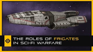 The Roles of Frigates in SciFi Space Warfare [upl. by Ahsinan310]