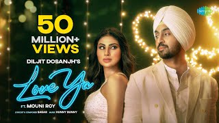 Diljit Dosanjh Love Ya Official Music Video  Mouni Roy [upl. by Arretahs]