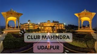 Club Mahindra  Udaipur Resort [upl. by Galina968]