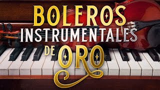 Los Mejores Boleros Instrumentales del Mundo  Música Para Relajarse Trabajar y Estudiar [upl. by Pauli773]