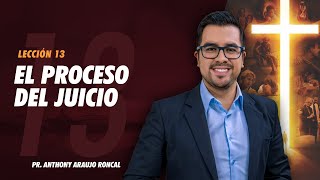 Lección 13 El proceso del juicio  Pr Anthony Araujo  Escuela Sabática 2022 [upl. by Ynnelg722]