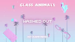 Glass Animals – Hot Sugar  Washed Out remix [upl. by Lenoil]