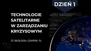 Konferencja TECHNOLOGIE SATELITARNE W ZARZĄDZANIU KRYZYSOWYM  dzień 1 27052024 [upl. by Airat701]