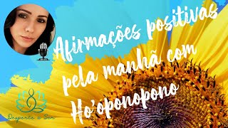 BOM DIA GRATIDÃO Afirmações Positivas para começar bem o Dia com HOOPONOPONO 🧘🏻‍♀️✨🙏🏻🎧 [upl. by Surat]