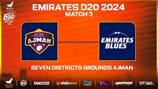 Ajman vs Emirates Blues  Match 03  Seven Districts Present Emirates D20 Powered by Fancode [upl. by Eissat919]