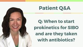 QampA When to Start Prokinetics for SIBO and Are They Taken With Antibiotics [upl. by Monsour621]