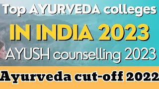 Top 10 AYURVEDA medical colleges and their cutoff 2022  Ayush neet counselling 2023 neet2023 [upl. by Delaney]