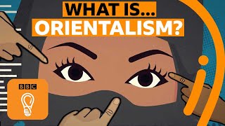 Orientalism and power When will we stop stereotyping people  AZ of ISMs Episode 15  BBC Ideas [upl. by Ahsimin]