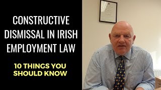 Constructive Dismissal in Irish Employment Law10 Things You Should Know [upl. by Rickie972]