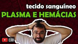 Plasma e Hemácias  Sangue  Aula 10  Módulo VII Histologia e Fisiologia Humana  Prof Gui [upl. by Nylahs]