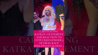 CAPTIVATING KATKATs STATEMENT and REACTION TO UNTUCKED EPISODE 3 of DRAG RACE PHILIPPINES SEASON 2 [upl. by Vannie165]